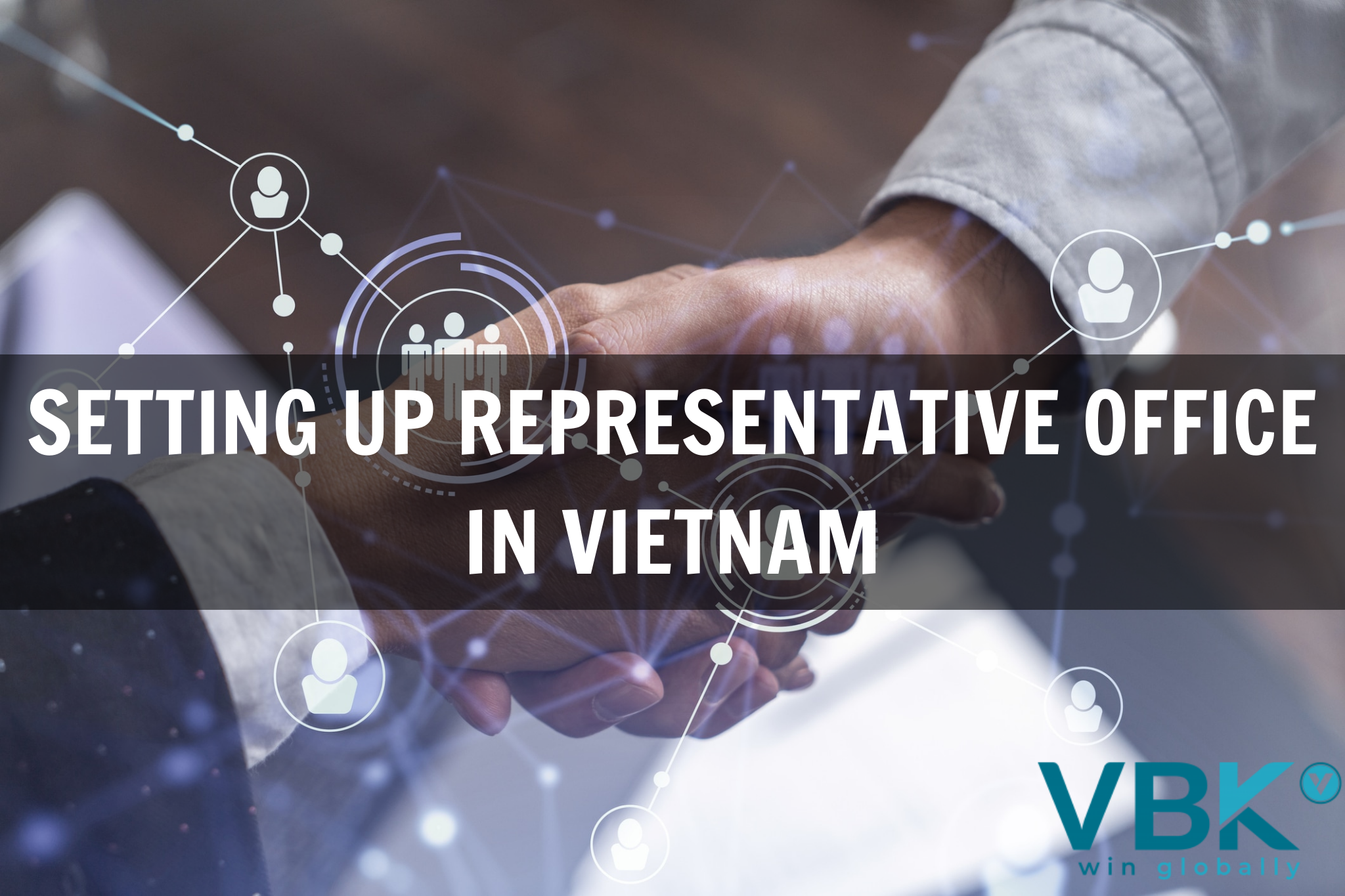 Setting Up Representative Office in Vietnam is the process in which a FDI company establishes a dependent unit in Vietnam